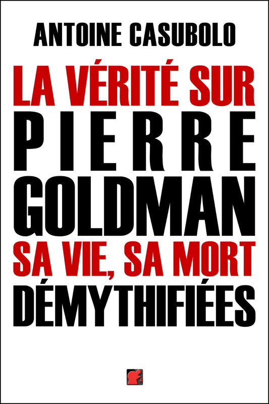 La vérité sur Pierre Goldman, sa vie, sa mort démythifiées digitalindex