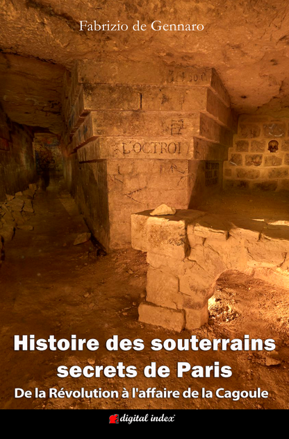 Parigi Sotterranea - Storia dei sotterranei segreti di Parigi